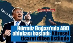 Hürmüz Boğazı'nda ABD ablukası başladı: Küresel ticaret diken üstünde