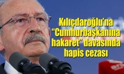 Kılıçdaroğlu’na “Cumhurbaşkanına hakaret” davasında hapis cezası