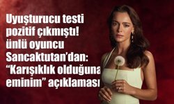 Hafsanur Sancaktutan’dan uyuşturucu açıklaması: “Karışıklık olduğuna eminim”