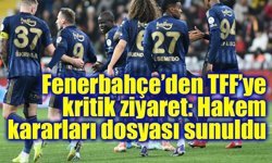 Fenerbahçe’den TFF’ye kritik ziyaret: Hakem kararları dosyası sunuldu