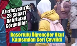 Azerbaycan'da Eğitimde Başörtüsü Krizi!