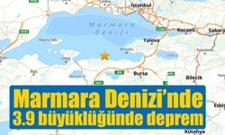 Marmara Denizi’nde 3.9 büyüklüğünde deprem
