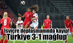 İsviçre deplasmanında kayıp: Türkiye 3-1 mağlup
