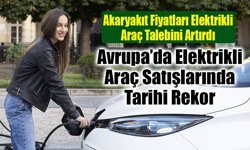 Avrupa’da Elektrikli Araç Satışları Tarihi Zirveye Ulaştı