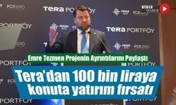 Tera’dan 100 bin liraya konuta yatırım fırsatı