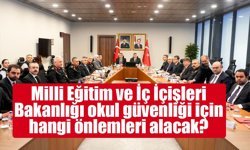 MEB ve İçişleri’nden okul güvenliği için ortak eylem planı: Denetimler artırılacak