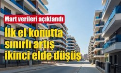 Martta konut satışları karışık seyretti: İlk el artarken ikinci el geriledi