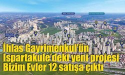 İhlas Gayrimenkul’ün Ispartakule’deki yeni projesi Bizim Evler 12 satışa çıktı