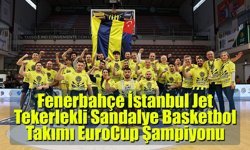 Fenerbahçe İstanbul Jet Tekerlekli Sandalye Basketbol Takımı EuroCup Şampiyonu