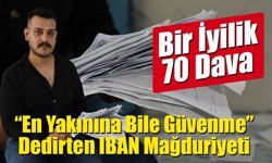 “En Yakınına Bile Güvenme” Dedirten IBAN Mağduriyeti