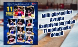 Milli güreşçiler Avrupa Şampiyonası’ndan 11 madalyayla döndü