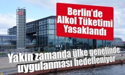 Berlin’de ilk kez iki tren istasyonunda alkol yasağı uygulanacak