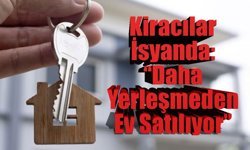 Ev Kiralamak Yetmiyor: Satış Şoku Kiracıyı Maddi ve Manevi Açıdan Çökertiyor