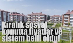 Kiralık sosyal konutta fiyatlar ve sistem belli oldu!