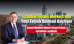 İstanbul Finans Merkezi’nde Yeni Teşvik Dönemi Başlıyor