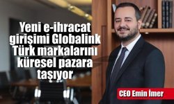 Yeni e-ihracat girişimi Globalink, Türk markalarını küresel pazaryerlerine taşıyor
