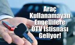 Araç Kullanamayan Engellilere ÖTV İstisnası!