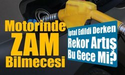 Motorinde Zam Bilmecesi: İptal Edildi Derken Rekor Artış Bu Gece Mi?