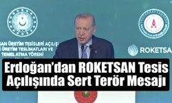 Erdoğan’dan ROKETSAN Tesis Açılışında Sert Terör Mesajı