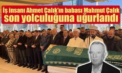 İş insanı Ahmet Çalık’ın babası Mahmut Çalık son yolculuğuna uğurlandı