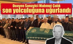 Duayen Sanayici Mahmut Çalık son yolculuğuna uğurlandı