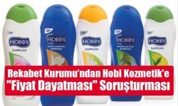 Rekabet Kurumu’ndan Hobi Kozmetik’e "Fiyat Dayatması" Soruşturması
