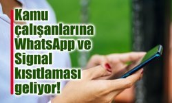 Kamu çalışanlarına WhatsApp ve Signal kısıtlaması geliyor!