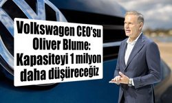 Volkswagen CEO'su Oliver Blume: Kapasiteyi 1 milyon daha düşüreceğiz