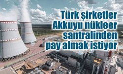 Türk şirketlerden Akkuyu Nükleer Santrali için ortaklık talebi!