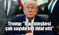 Trump: İran ateşkesi çok sayıda kez ihlal etti