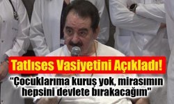 İbrahim Tatlıses: "Çocuklarıma kuruş yok, mirasımın hepsini devlete bırakacağım"