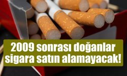 2009 sonrası doğanlar sigara satın alamayacak!