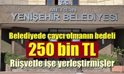 Belediyede çaycı olmanın bedeli 250 bin TL: Rüşvetle işe yerleştirme yapmışlar