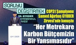 COP31 Şampiyonu Ağırbaş GYODER Zirvesi’nde konuştu: “Her Metrekare Karbon Bütçemizin Bir Yansımasıdır”