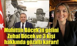 Muhittin Böcek'in gelini Zuhal Böcek ve 3 kişi hakkında gözaltı kararı!