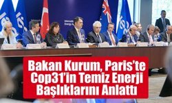 Bakan Kurum, Paris’te 50’den Fazla Ülkenin Temsilcilerine  Cop31’in Temiz Enerji Başlıklarını Anlattı