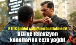 RTÜK şiddet sahnelerini affetmedi! Dizi ve televizyon kanallarına ceza yağdı!