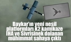 Baykar’ın yeni nesil platformları K2 kamikaze İHA ve Sivrisinek dolanan mühimmat sahaya çıktı