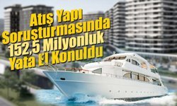 TMSF Talebiyle Dikkat Çeken Karar! 152 Milyonluk Lüks Yata El Konuldu