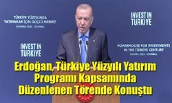 Erdoğan, Türkiye Yüzyılı Yatırım Programı kapsamında düzenlenen programda konuştu