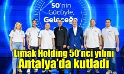 Limak Holding 50’nci yılını Antalya’da kutladı: “Gelecek 50 yılın rotası çizildi”