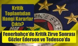 Fenerbahçe’de Kritik Zirve Sonrası Gözler Ederson ve Tedesco’da