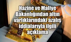 Hazine ve Maliye Bakanlığından altın varlıklarındaki azalış iddialarıyla ilgili açıklama