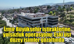 İzmir Büyükşehir iştiraklerine yolsuzluk operasyonu: Eski üst düzey isimler gözaltında