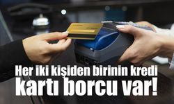 Her iki kişiden birinin kredi kartı borcu var!
