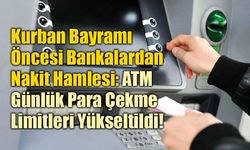 Kurban Bayramı Öncesi ATM Günlük Para Çekme Limitleri Yükseltildi!