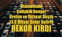 Otomotivde üretim ve İhracat düştü fakat gelir 13,8 Milyar doları aşarak rekor kırdı!