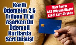 Kartlı Ödemeler 2,5 Trilyon TL’yi Aşarken Ön Ödemeli Kartlarda Sert Düşüş!