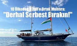 10 Ülkeden İsrail’e Ortak Tepki: "Sumud Filosu’na Müdahale Uluslararası Hukukun Açık İhlalidir"