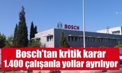 Bosch’tan kritik karar: 1.400 çalışanla yollar ayrılıyor